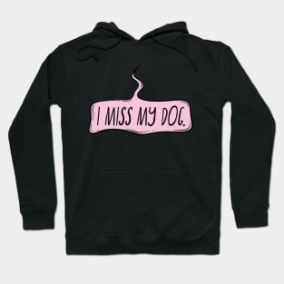 I miss my dog Hoodie